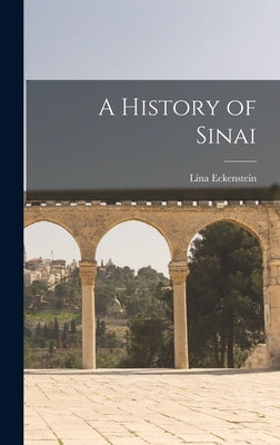 A History of Sinai by Eckenstein, Lina