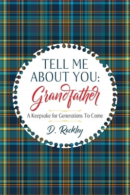 Tell Me About You, Grandfather: A Keepsake For Generations To Come by Rackley, D.