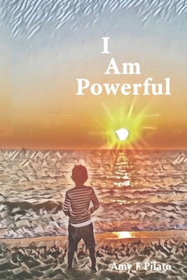 I Am Powerful by Pilato, Amy F.