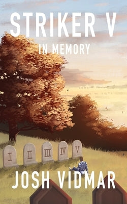 Striker V: In Memory by Vidmar, Josh