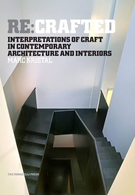 RE: Crafted: Interpretations of Craft in Contemporary Architecture and Interiors by Kristal, Marc