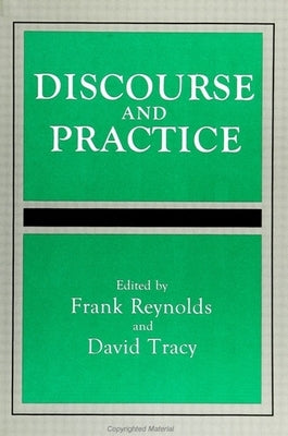 Discourse and Practice by Reynolds, Frank E.