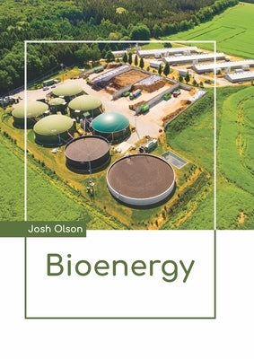 Bioenergy by Olson, Josh