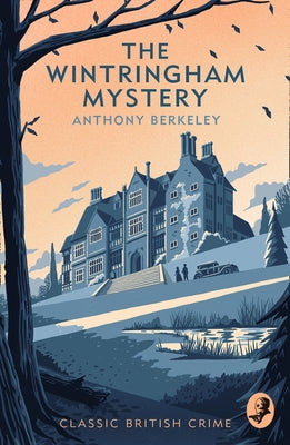 The Wintringham Mystery: Cicely Disappears by Berkeley, Anthony