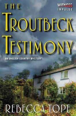 The Troutbeck Testimony: An English Country Mystery by Tope, Rebecca
