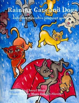 Raining Cats and Dogs and Other Figurative Language Poems by Donley-Slover, Mary Elizabeth