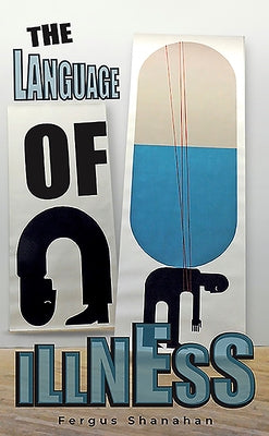 The Language of Illness by Shanahan, Fergus