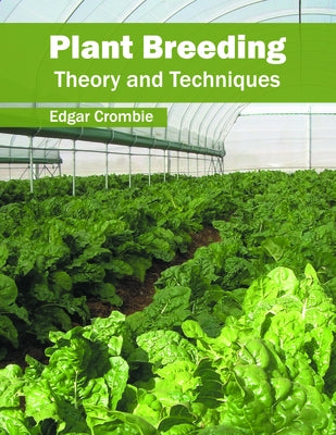 Plant Breeding: Theory and Techniques by Crombie, Edgar