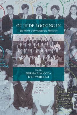 Outside Looking in: The World Universalizes the Holocaust by Goda, Norman J. W.