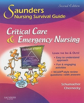 Saunders Nursing Survival Guide: Critical Care & Emergency Nursing by Schumacher, Lori