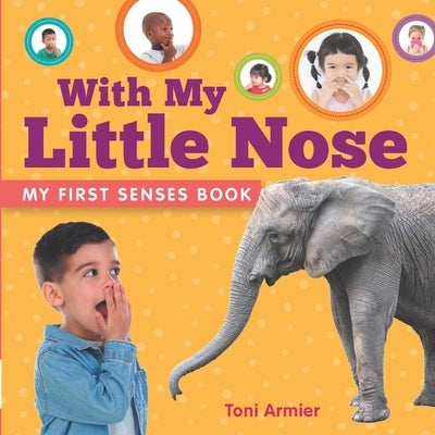 With My Little Nose (My First Senses Book) by Armier, Toni