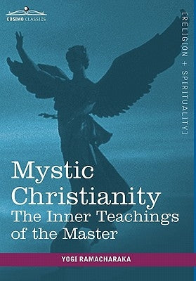Mystic Christianity by Ramacharaka, Yogi