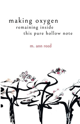 making oxygen, remaining inside this pure hollow note by Reed, M. Ann