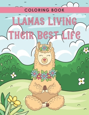 Llamas Living Their Best Life Coloring Book: Color Each Llama in Fun Scenes - Perfect for Kids and Adults - Relaxation & Stress Relief by Flamingo Heights Press