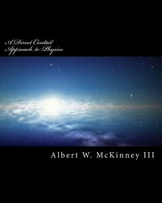 A Direct Contact Approach to Physics by McKinney III, Albert W.
