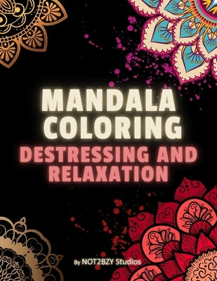 Mandala Coloring: Destressing and Relaxation by Studios, Not2bzy