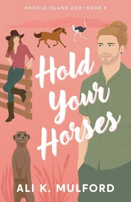 Hold Your Horses by Mulford, Ali K.