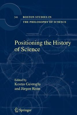 Positioning the History of Science by Gavroglu, Kostas