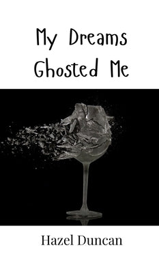 My Dreams Ghosted Me by Duncan, Hazel