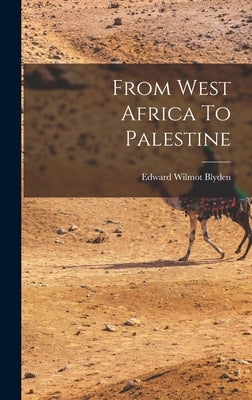 From West Africa To Palestine by Blyden, Edward Wilmot