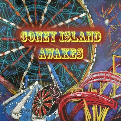 Coney Island Awakes: A Phoenix Arises by Morgan, Janet