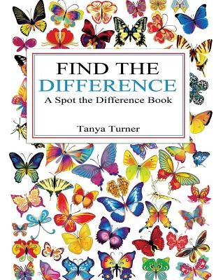 Find the Difference: A Spot the Difference Book by Turner, Tanya