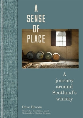 A Sense of Place: A Journey Around Scotland's Whisky by Broom, Dave