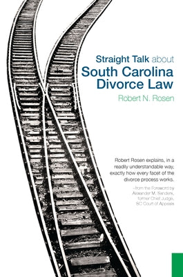 Straight Talk about South Carolina Divorce Law by Rosen, Robert N.