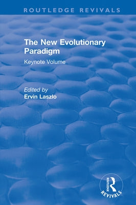 The New Evolutionary Paradigm: Keynote Volume by Laszlo, Ervin