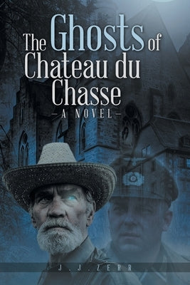 The Ghosts of Chateau du Chasse by Zerr, Jj