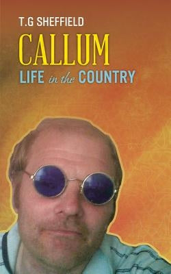 Callum Life in the Country by Sheffield, T. G.