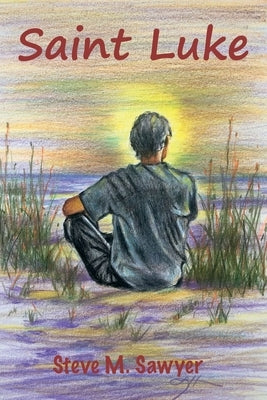 Saint Luke by Sawyer, Steve M.