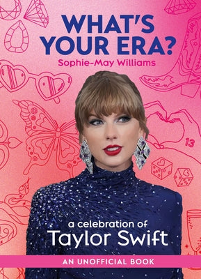 What's Your Era?: A Celebration of Taylor Swift by Williams, Sophie-May