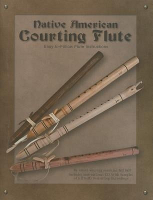 Native American Courting Flute [With CD (Audio)] by Ball, Jeff