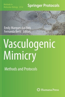 Vasculogenic Mimicry: Methods and Protocols by Marques Dos Reis, Emily