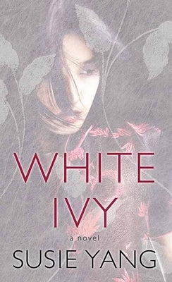 White Ivy by Yang, Susie
