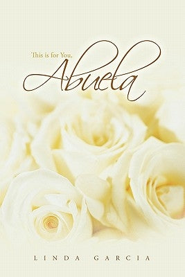 This Is for You, Abuela by Garcia, Linda