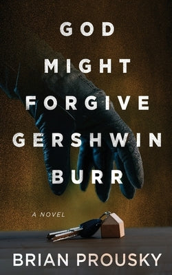 God Might Forgive Gershwin Burr by Prousky, Brian