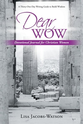 Dear Wow: Devotional Journal for Christian Women by Jacobs-Watson, Lisa