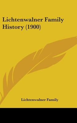 Lichtenwalner Family History (1900) by Lichtenwalner Family