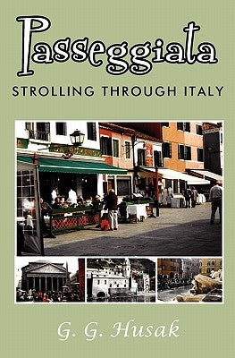 Passeggiata: Strolling Through Italy by Husak, G. G.