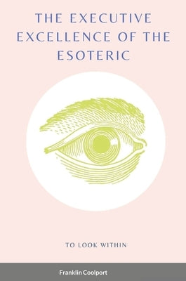 The Executive Excellence of the Esoteric by Coolport, Franklin