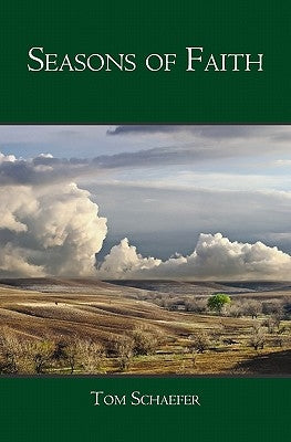 Seasons of Faith: Longing For God in Fall, Winter, Spring and Summer by Schaefer, Tom