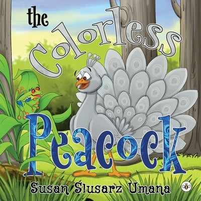 The Colorless Peacock by Slusarz Umana, Susan