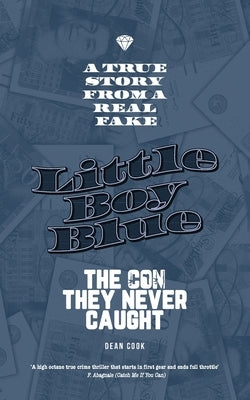 Little Boy Blue: The Con They Never Caught by Cook, Dean