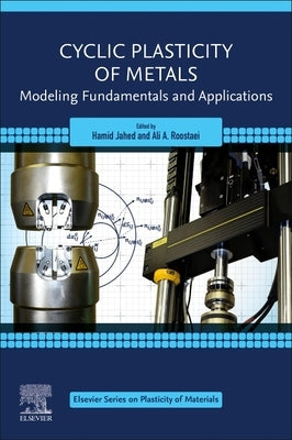Cyclic Plasticity of Metals: Modeling Fundamentals and Applications by Jahed, Hamid