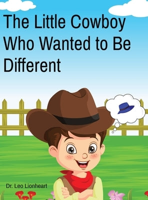 The Little Cowboy Who Wanted to Be Different by Lionheart, Leo