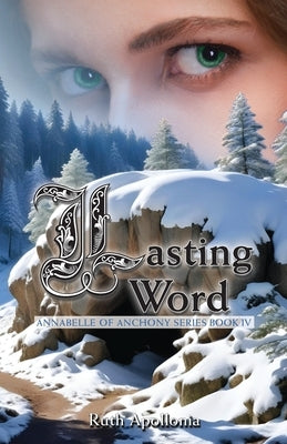 Lasting Word: Annabelle of Anchony Series Book Four: The Annabelle of Anchony Series Book Four by Apollonia, Ruth