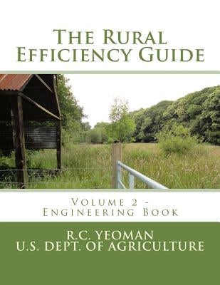 The Rural Efficiency Guide: Volume 2 - Engineering Book by Agriculture, U. S. Dept of