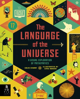 The Language of the Universe: A Visual Exploration of Mathematics by Stuart, Colin